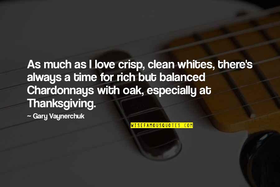 Crisp'd Quotes By Gary Vaynerchuk: As much as I love crisp, clean whites, Crisp'd Quotes By Gary Vaynerchuk: As much as I love crisp, clean whites,