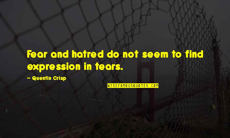 Crisp'd Quotes By Quentin Crisp: Fear and hatred do not seem to find Crisp'd Quotes By Quentin Crisp: Fear and hatred do not seem to find