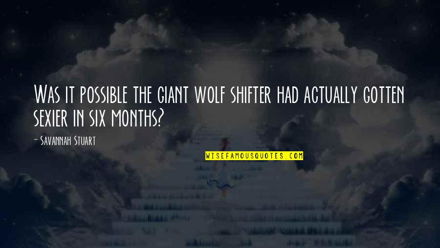 Crisper Technology Quotes By Savannah Stuart: Was it possible the giant wolf shifter had