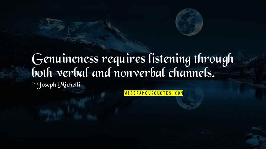 Crispers Locations Quotes By Joseph Michelli: Genuineness requires listening through both verbal and nonverbal
