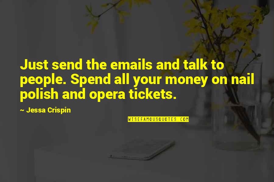 Crispin Quotes By Jessa Crispin: Just send the emails and talk to people.