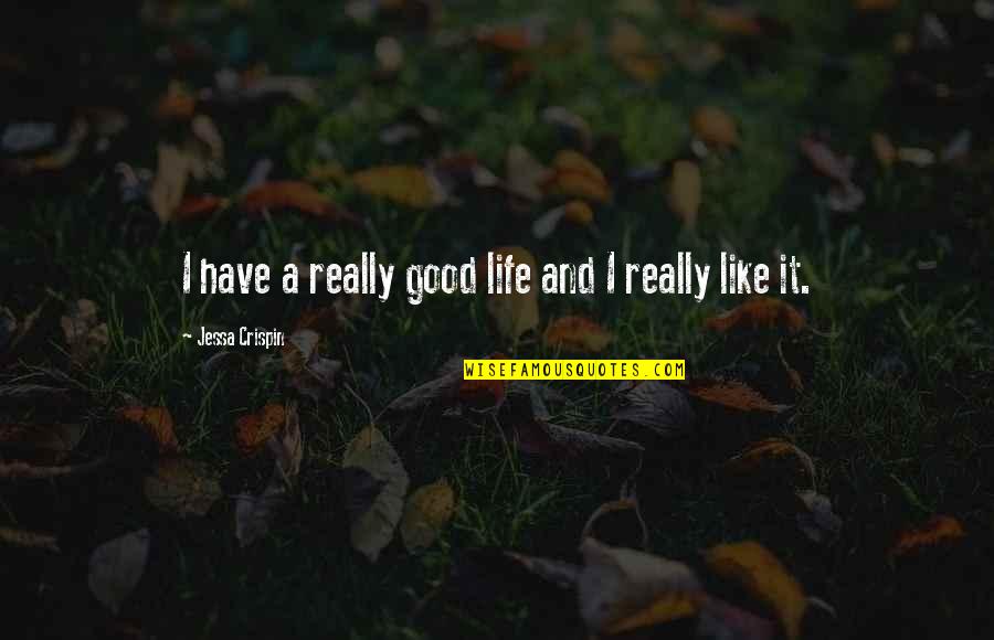 Crispin Quotes By Jessa Crispin: I have a really good life and I