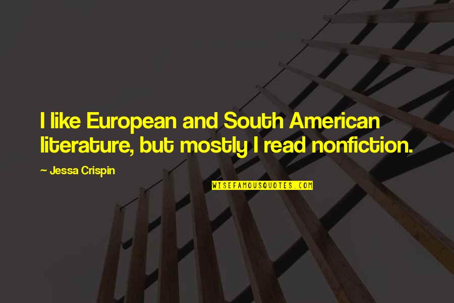 Crispin's Quotes By Jessa Crispin: I like European and South American literature, but