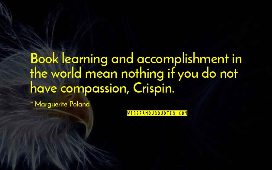Crispin's Quotes By Marguerite Poland: Book learning and accomplishment in the world mean
