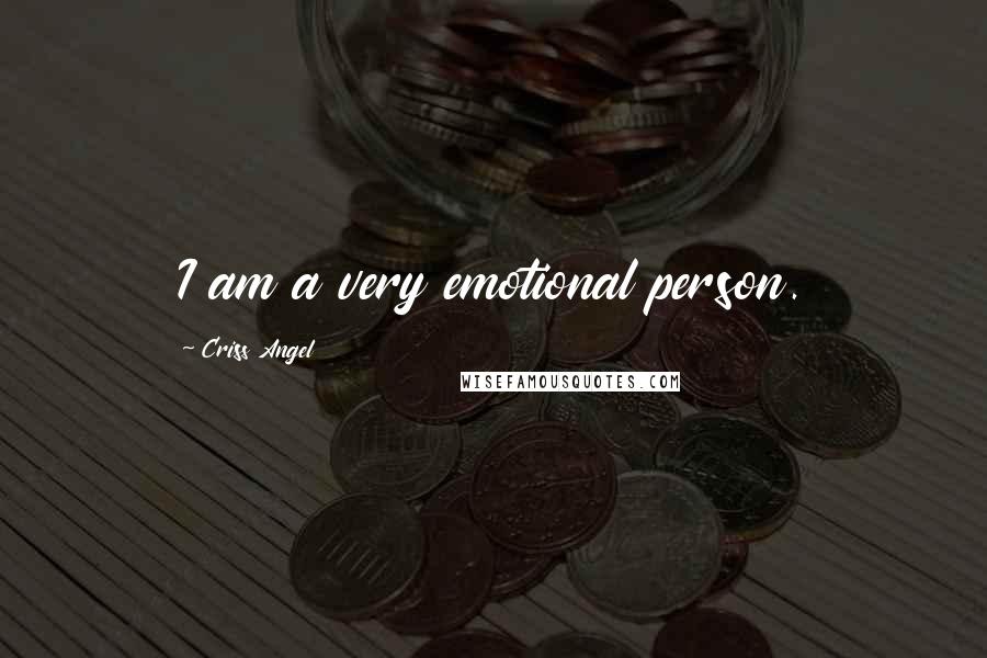 Criss Angel quotes: I am a very emotional person.
