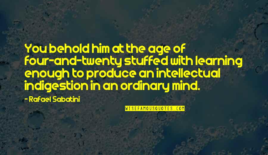 Criss Jami Killosophy Quotes By Rafael Sabatini: You behold him at the age of four-and-twenty Criss Jami Killosophy Quotes By Rafael Sabatini: You behold him at the age of four-and-twenty