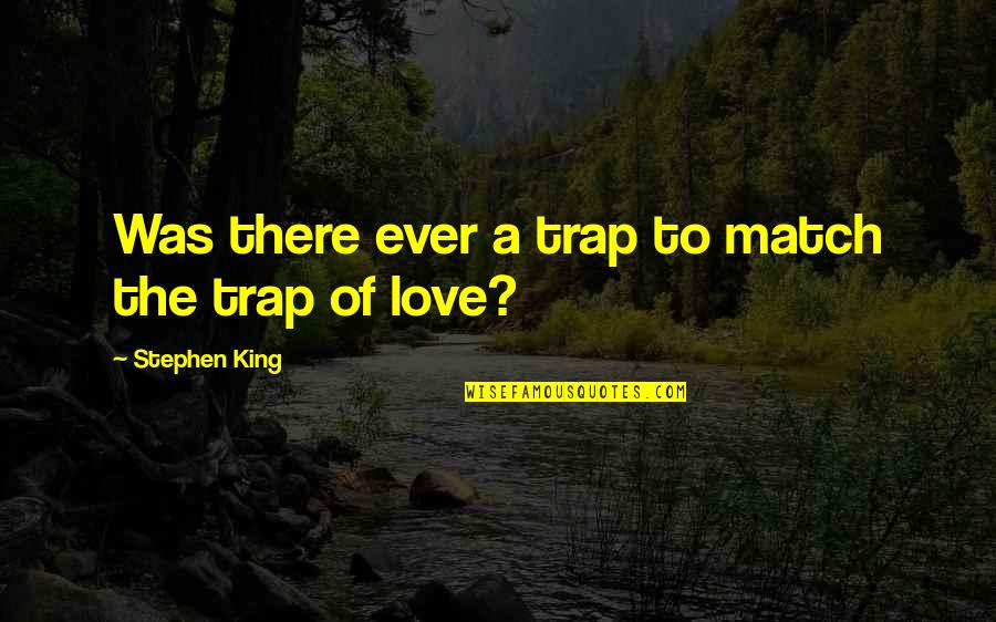 Crisscrossed Fabric Pattern Quotes By Stephen King: Was there ever a trap to match the