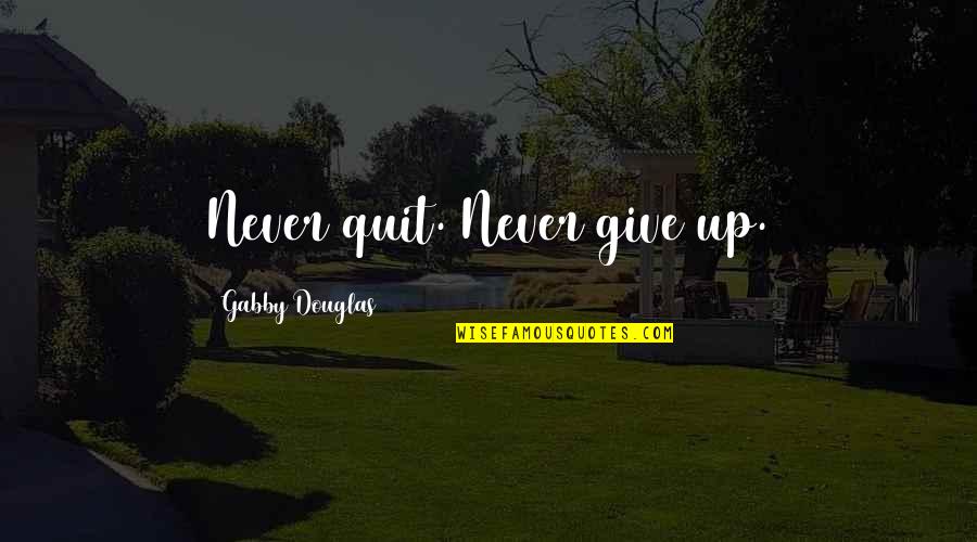 Crisscrossed Overlay Quotes By Gabby Douglas: Never quit. Never give up.