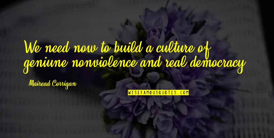 Crissy Lee Quotes By Mairead Corrigan: We need now to build a culture of