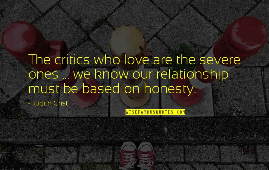 Crist Quotes By Judith Crist: The critics who love are the severe ones