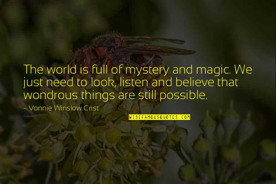 Crist Quotes By Vonnie Winslow Crist: The world is full of mystery and magic. Crist Quotes By Vonnie Winslow Crist: The world is full of mystery and magic.