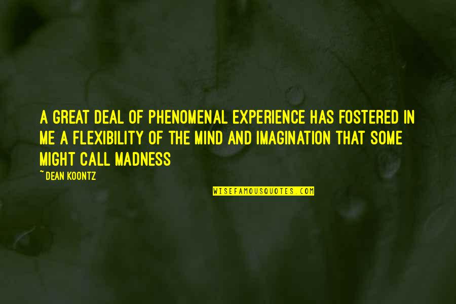 Cristaldi Winery Quotes By Dean Koontz: A great deal of phenomenal experience has fostered