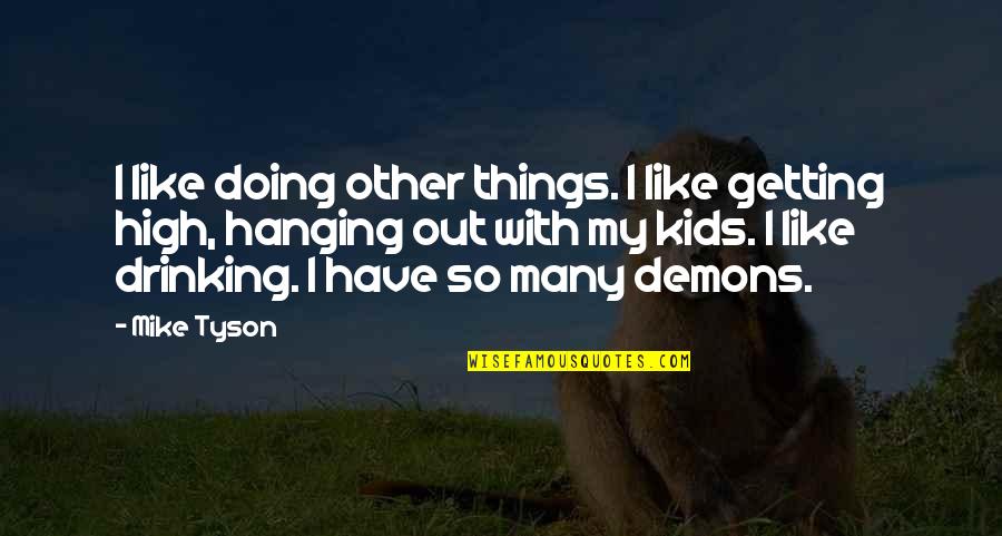 Cristaldor Quotes By Mike Tyson: I like doing other things. I like getting