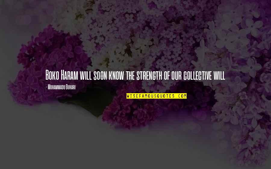 Cristaldos Chesapeake Quotes By Muhammadu Buhari: Boko Haram will soon know the strength of Cristaldos Chesapeake Quotes By Muhammadu Buhari: Boko Haram will soon know the strength of