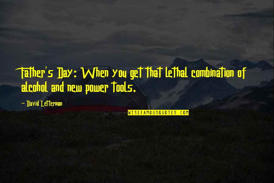 Cristales Cigars Quotes By David Letterman: Father's Day: When you get that lethal combination