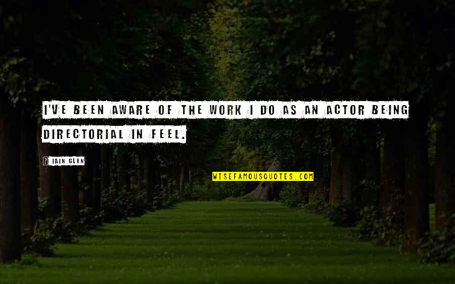 Cristales Cigars Quotes By Iain Glen: I've been aware of the work I do