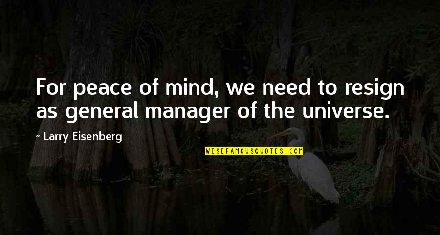 Cristalino Ojo Quotes By Larry Eisenberg: For peace of mind, we need to resign