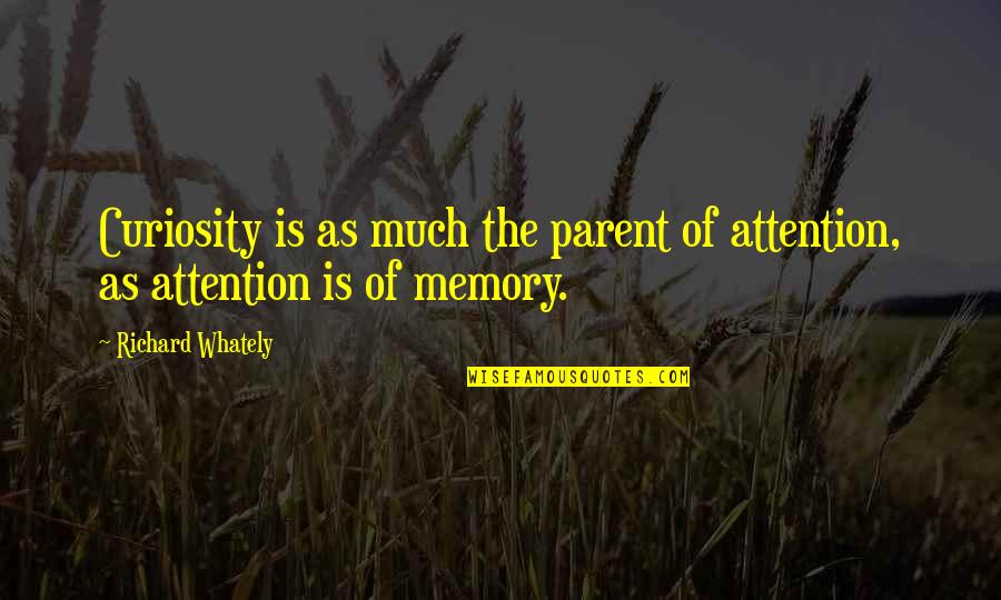 Cristallina Ferrero Quotes By Richard Whately: Curiosity is as much the parent of attention,