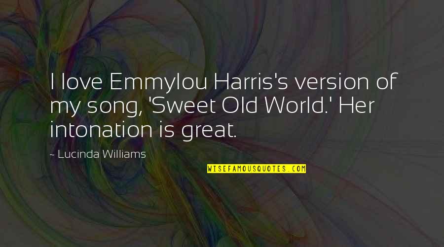 Cristallisation Stendhal Quotes By Lucinda Williams: I love Emmylou Harris's version of my song,