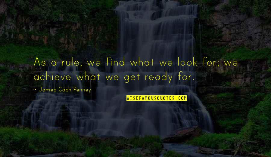 Cristallo Hotel Quotes By James Cash Penney: As a rule, we find what we look Cristallo Hotel Quotes By James Cash Penney: As a rule, we find what we look
