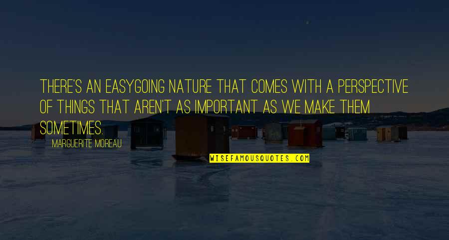 Cristallo Hotel Quotes By Marguerite Moreau: There's an easygoing nature that comes with a Cristallo Hotel Quotes By Marguerite Moreau: There's an easygoing nature that comes with a
