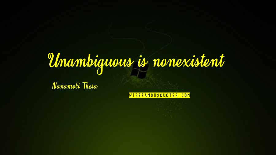 Cristallo Hotel Quotes By Nanamoli Thera: Unambiguous is nonexistent. Cristallo Hotel Quotes By Nanamoli Thera: Unambiguous is nonexistent.
