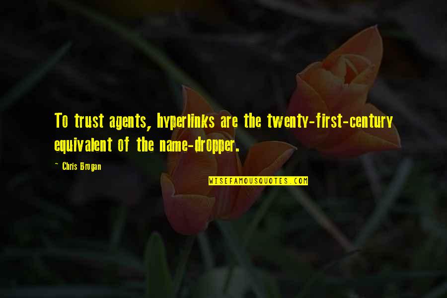 Cristao Ortodoxo Quotes By Chris Brogan: To trust agents, hyperlinks are the twenty-first-century equivalent Cristao Ortodoxo Quotes By Chris Brogan: To trust agents, hyperlinks are the twenty-first-century equivalent