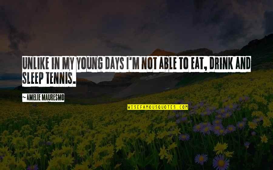 Cristata Fern Quotes By Amelie Mauresmo: Unlike in my young days I'm not able Cristata Fern Quotes By Amelie Mauresmo: Unlike in my young days I'm not able