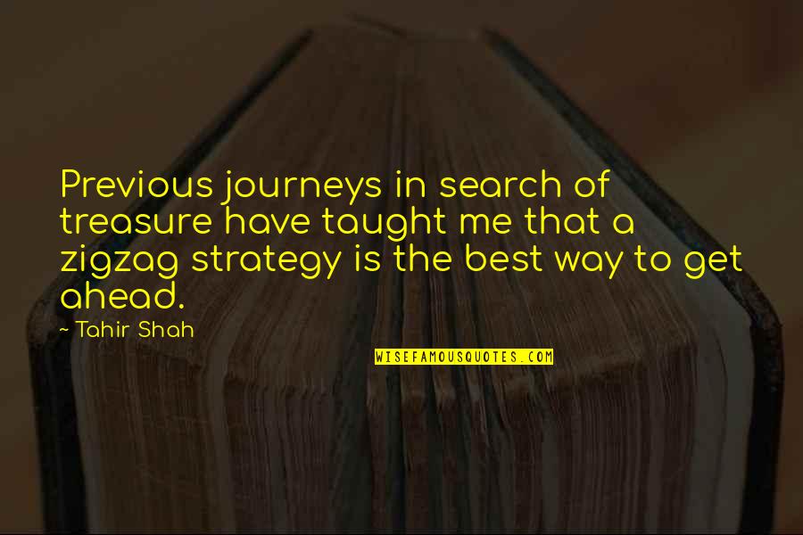 Cristelle Siguenza Quotes By Tahir Shah: Previous journeys in search of treasure have taught Cristelle Siguenza Quotes By Tahir Shah: Previous journeys in search of treasure have taught