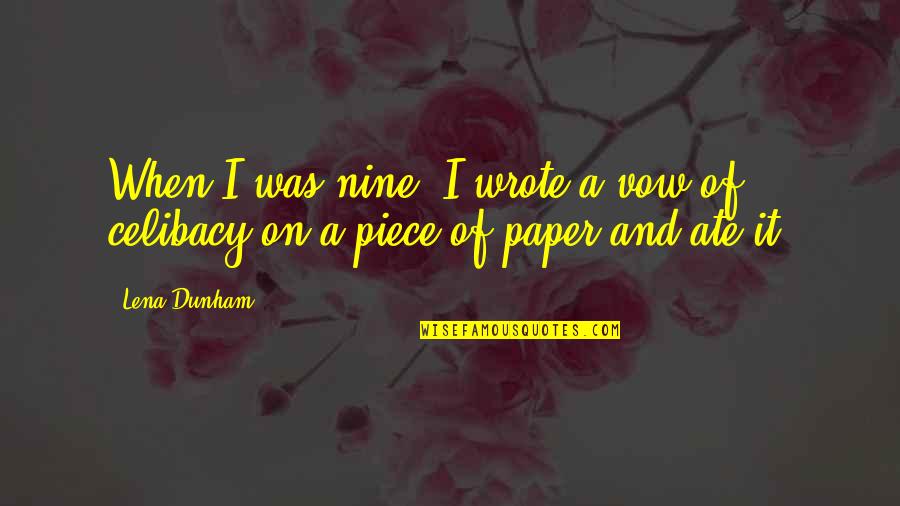 Cristeros Flag Quotes By Lena Dunham: When I was nine, I wrote a vow