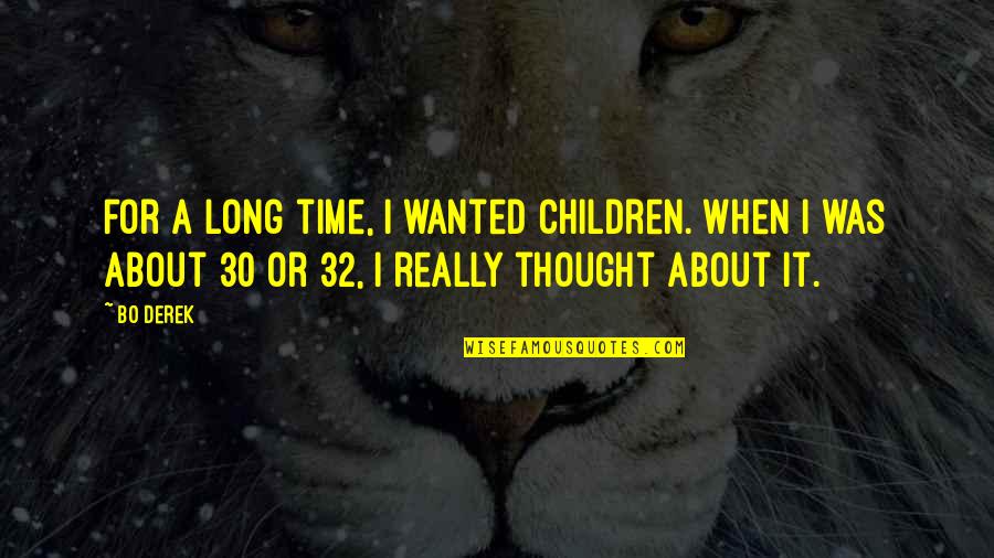Cristescu Vasile Quotes By Bo Derek: For a long time, I wanted children. When Cristescu Vasile Quotes By Bo Derek: For a long time, I wanted children. When