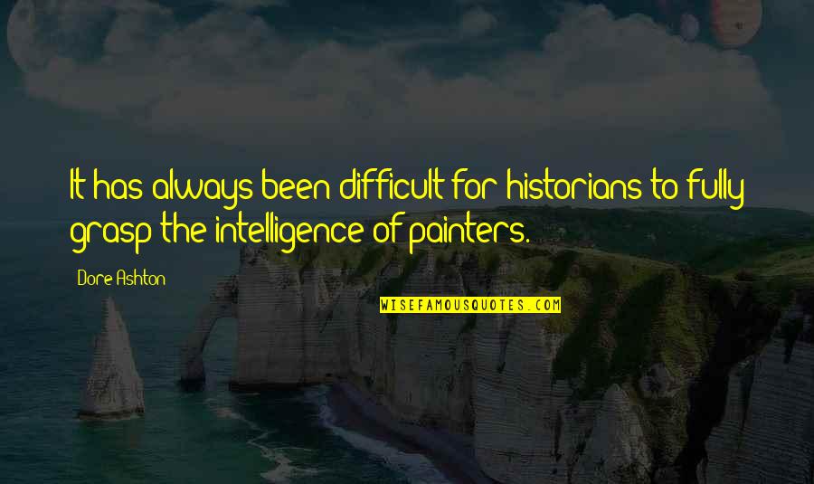 Cristhel Suyapa Quotes By Dore Ashton: It has always been difficult for historians to Cristhel Suyapa Quotes By Dore Ashton: It has always been difficult for historians to