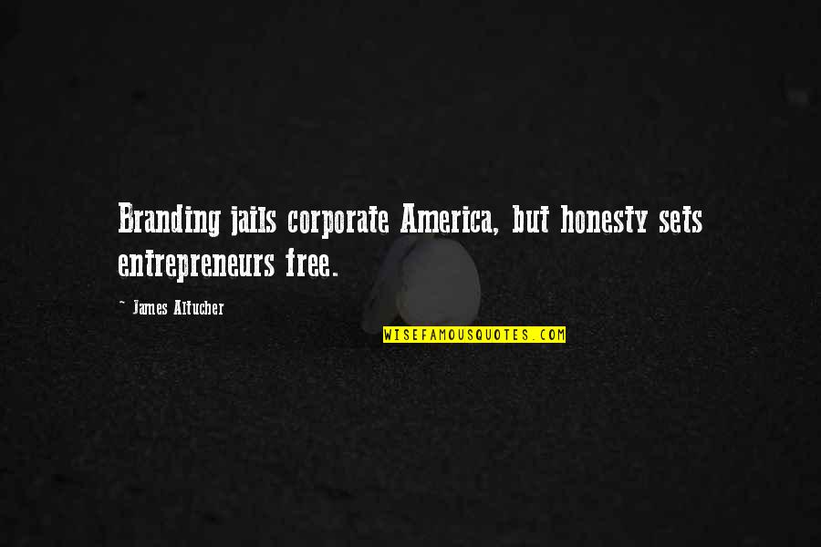 Cristian Quotes By James Altucher: Branding jails corporate America, but honesty sets entrepreneurs