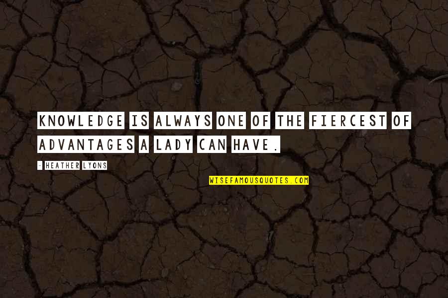 Cristianismo Que Quotes By Heather Lyons: Knowledge is always one of the fiercest of