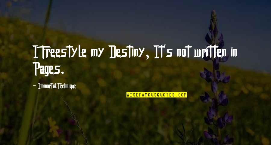 Cristianne Garcia Quotes By Immortal Technique: I Freestyle my Destiny, It's not written in Cristianne Garcia Quotes By Immortal Technique: I Freestyle my Destiny, It's not written in