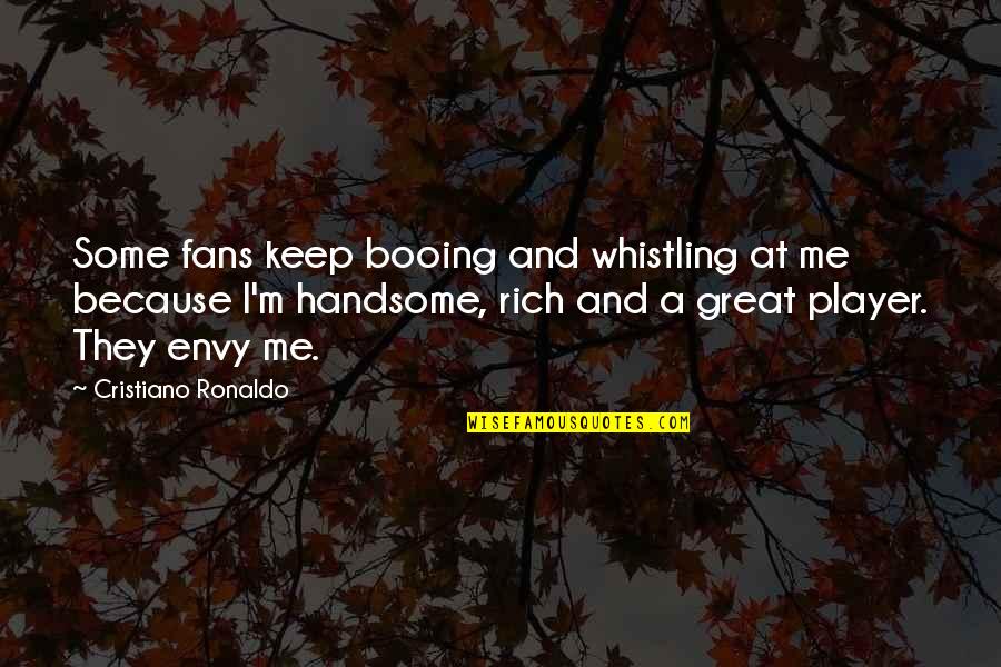 Cristiano Quotes By Cristiano Ronaldo: Some fans keep booing and whistling at me