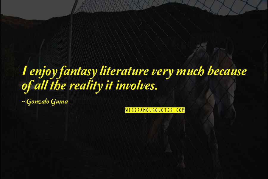 Cristie Codd Quotes By Gonzalo Guma: I enjoy fantasy literature very much because of