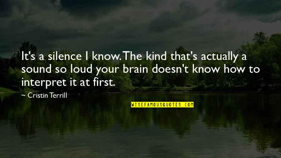 Cristin Terrill Quotes By Cristin Terrill: It's a silence I know. The kind that's Cristin Terrill Quotes By Cristin Terrill: It's a silence I know. The kind that's