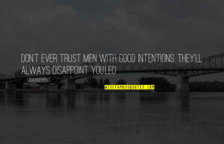 Cristina Garcia Rodero Quotes By Lisa Kleypas: Don't ever trust men with good intentions. They'll