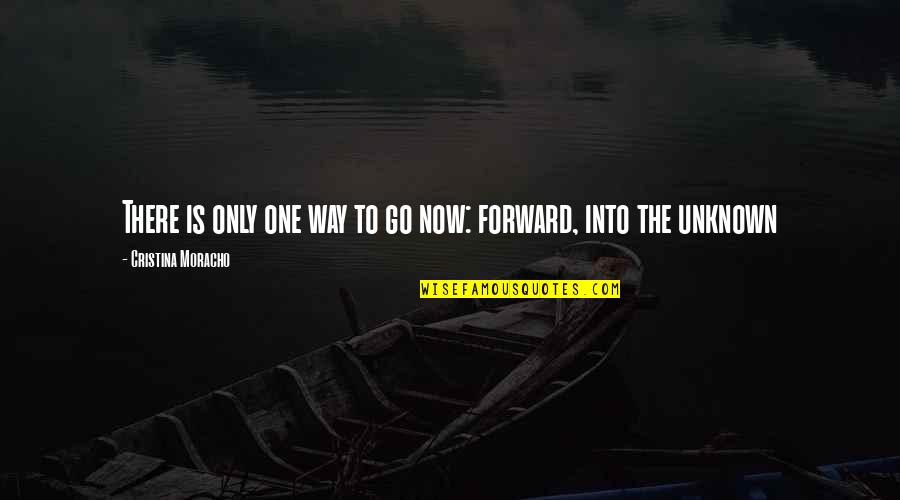 Cristina Quotes By Cristina Moracho: There is only one way to go now: