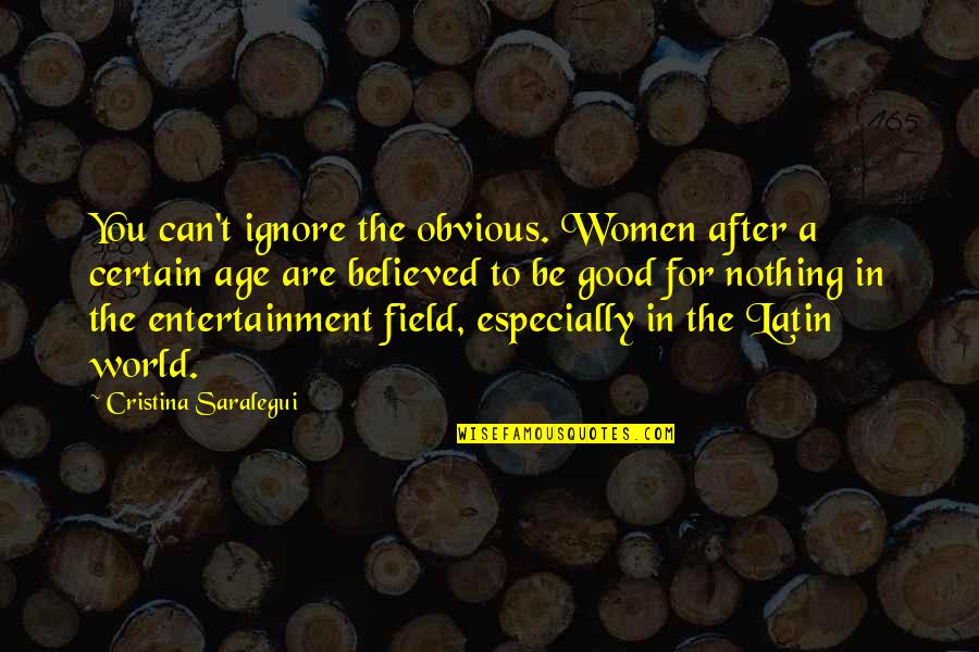 Cristina Saralegui Quotes By Cristina Saralegui: You can't ignore the obvious. Women after a