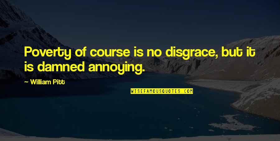 Cristina Yang Iconic Quotes By William Pitt: Poverty of course is no disgrace, but it