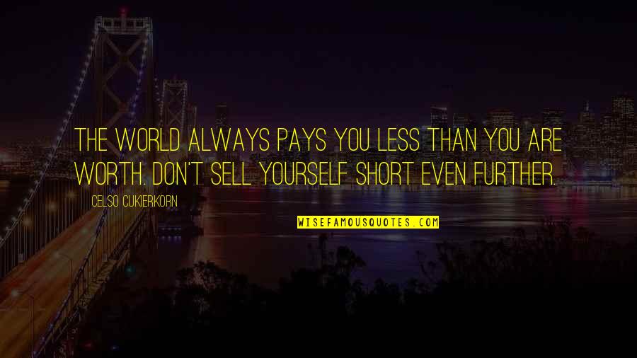 Cristmas Quotes By Celso Cukierkorn: The world always pays you less than you Cristmas Quotes By Celso Cukierkorn: The world always pays you less than you