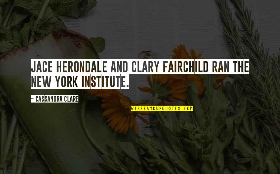 Cristo Summary Quotes By Cassandra Clare: Jace Herondale and Clary Fairchild ran the New