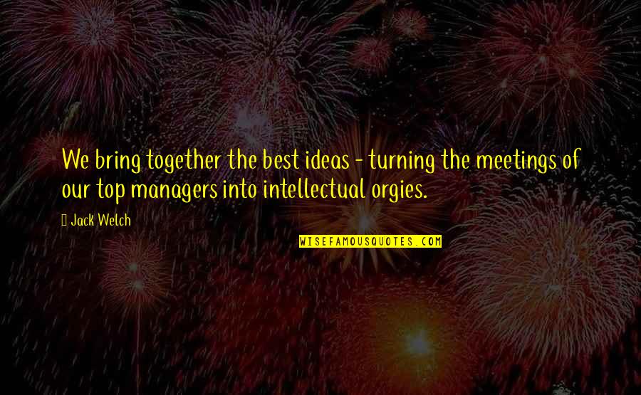 Cristo Summary Quotes By Jack Welch: We bring together the best ideas - turning