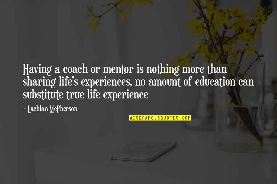 Cristo Summary Quotes By Lachlan McPherson: Having a coach or mentor is nothing more