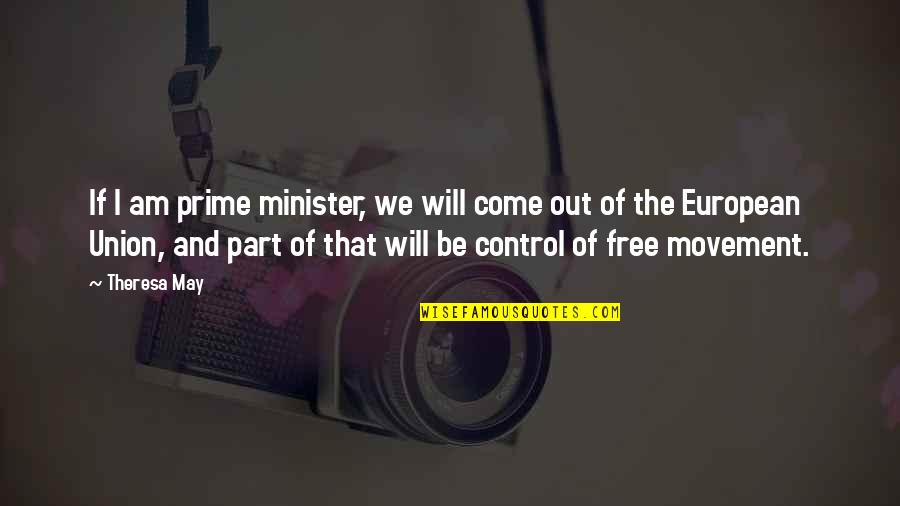 Cristobal Quotes By Theresa May: If I am prime minister, we will come Cristobal Quotes By Theresa May: If I am prime minister, we will come
