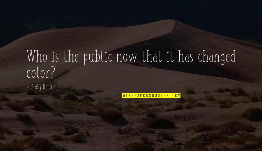 Cristofano Dellaltissimo Quotes By Judy Baca: Who is the public now that it has Cristofano Dellaltissimo Quotes By Judy Baca: Who is the public now that it has
