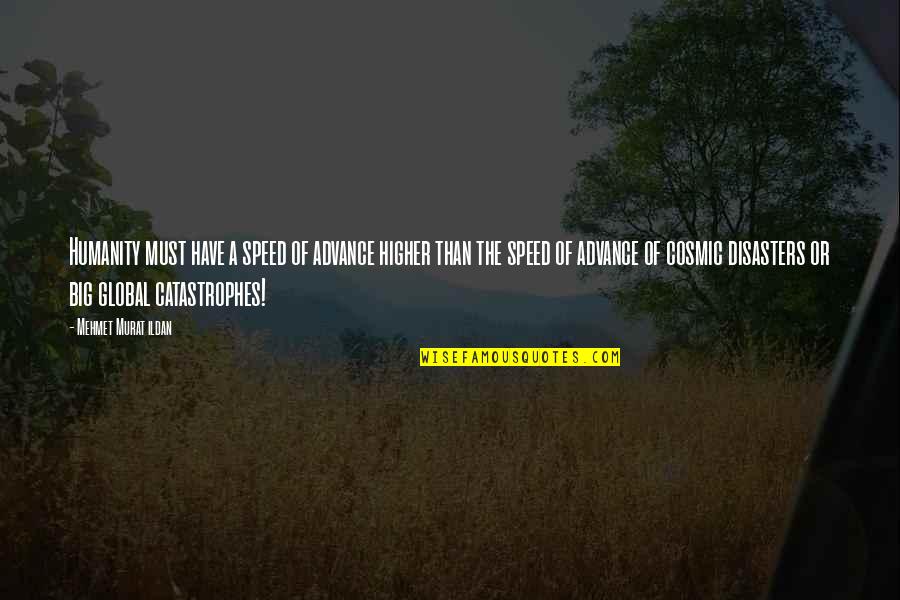Cristofoletti Brazil Quotes By Mehmet Murat Ildan: Humanity must have a speed of advance higher