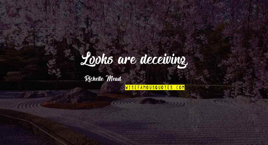 Cristoforis Quotes By Richelle Mead: Looks are deceiving, Cristoforis Quotes By Richelle Mead: Looks are deceiving,